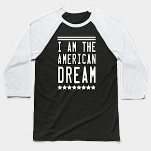 I am the American dream Baseball T-Shirt